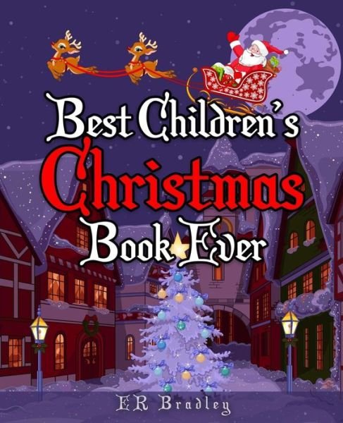 Cover for E R Bradley · Best Children's Christmas Book Ever: Xmas Fun, Activities, Jokes &amp; Carols (Paperback Bog) (2014)