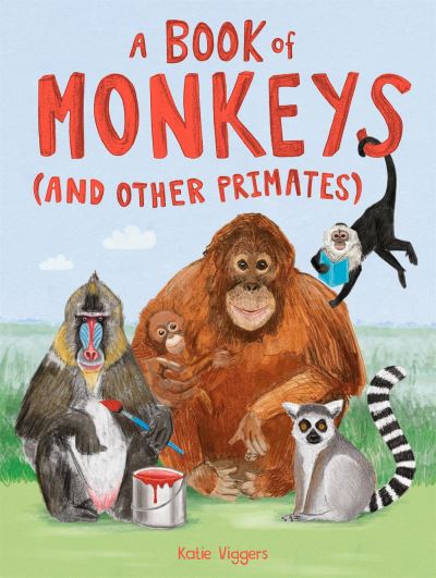 A Book of Monkeys (and other Primates) - A Book of... - Katie Viggers - Książki - Hachette Children's Group - 9781510230156 - 13 października 2022