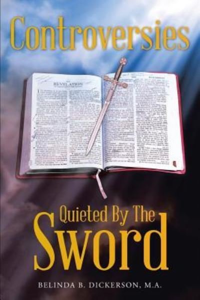Cover for M a Belinda B Dickerson · Controversies Quieted By The Sword (Paperback Book) (2015)