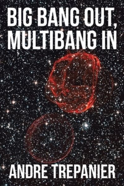 Cover for Andre Trepanier · Big Bang Out, Multibang In (Paperback Book) (2016)
