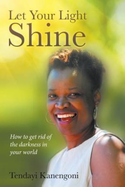Cover for Tendayi Kanengoni · Let Your Light Shine (Paperback Book) (2015)