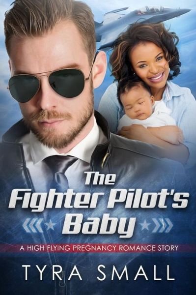 Cover for Tyra Small · The Fighter Pilot's Baby: a Bwwm Military Pregnancy Romance (Pocketbok) (2015)