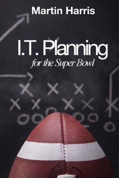 Cover for Martin Harris · It Planning for the Super Bowl (Pocketbok) (2015)