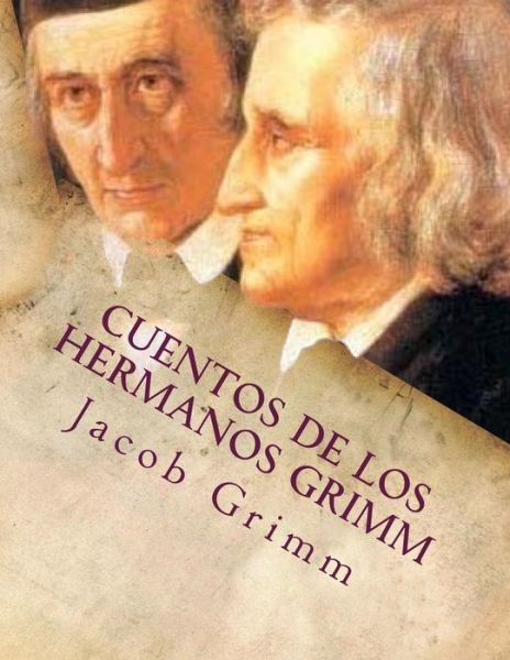 Cover for Jacob Ludwig Carl Grimm · Cuentos De Los Hermanos Grimm (Paperback Book) (2015)