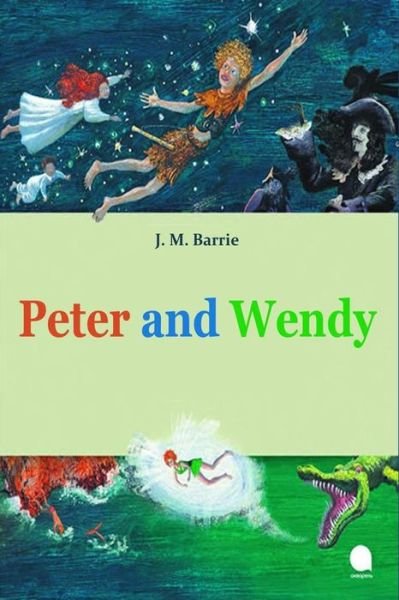 Peter and Wendy - James Matthew Barrie - Livres - Createspace Independent Publishing Platf - 9781519310156 - 15 novembre 2015