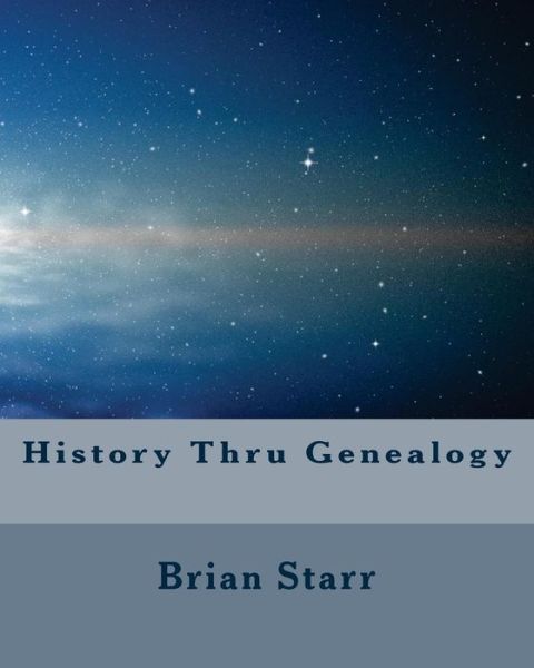 Cover for Brian Daniel Starr · History Thru Genealogy (Paperback Book) (2015)