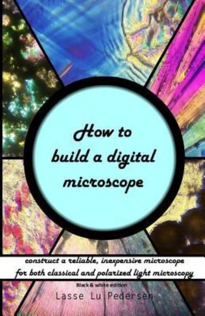 Cover for Lasse Lu Pedersen · How to build a digital microscope (Paperback Book) (2016)