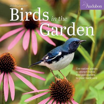 Cover for National Audubon Society · Audubon Birds in the Garden Wall Calendar 2024: Use Native Plants to Attract Birds and Pollinators to Your Backyard (Calendar) (2023)