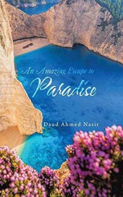 Cover for Daud Ahmed Nasir · An Amazing Escape to Paradise (Hardcover Book) (2016)