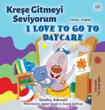 Cover for Shelley Admont · I Love to Go to Daycare (Turkish English Bilingual Children's Book) (Hardcover Book) (2020)
