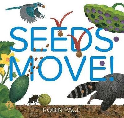 Seeds Move! - Robin Page - Książki - Beach Lane Books - 9781534409156 - 19 marca 2019