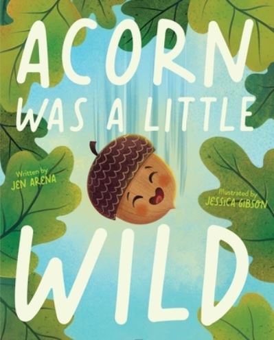 Cover for Jen Arena · Acorn Was a Little Wild (Gebundenes Buch) (2022)