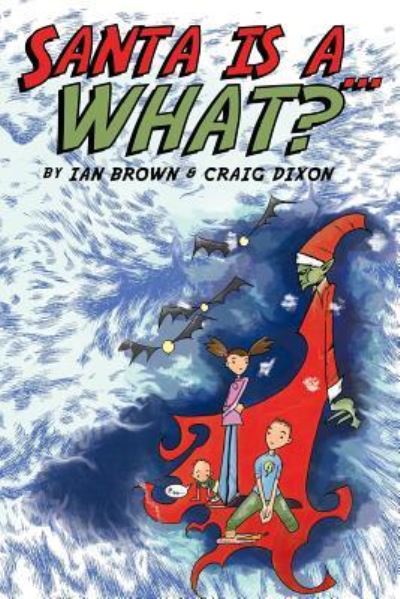 Cover for Ian Brown · Santa is a what? (Paperback Book) (2016)