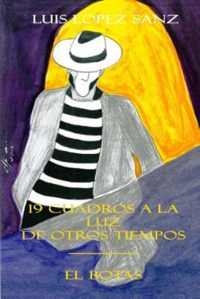 Cover for Luis Lopez Sanz · 19 Cuadros a la luz de otros tiempos -- El Botas (Paperback Book) (2016)