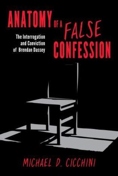 Cover for Cicchini, Michael D., JD · Anatomy of a False Confession: The Interrogation and Conviction of Brendan Dassey (Hardcover Book) (2018)