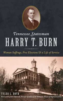 Cover for Tyler L Boyd · Tennessee Statesman Harry T. Burn (Hardcover Book) (2019)