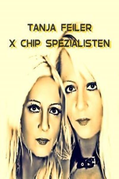 Cover for T Tanja Feiler F · X Chip Spezialisten (Pocketbok) (2016)