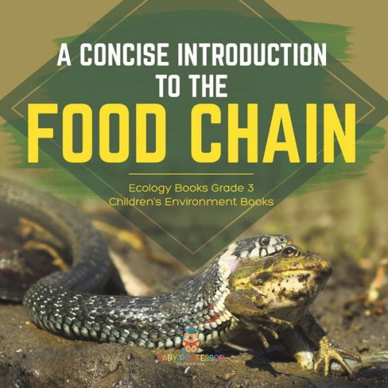 Cover for Baby Professor · A Concise Introduction to the Food Chain Ecology Books Grade 3 Children's Environment Books (Paperback Book) (2021)