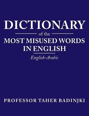 Cover for Taher Badinjki · Dictionary of the Most Misused Words in English : English-Arabic (Taschenbuch) (2018)