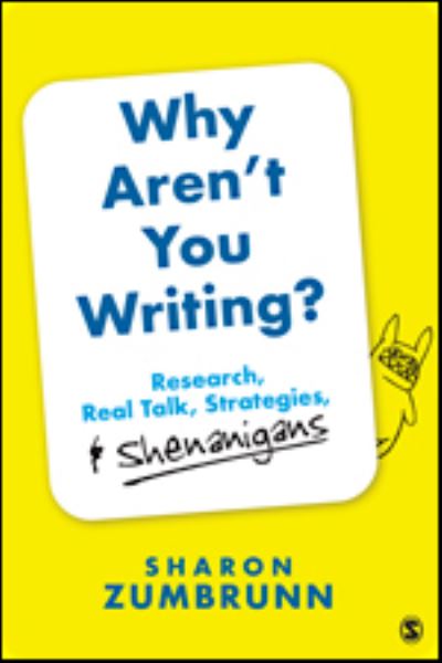 Cover for Zumbrunn, Sharon K. (Virginia Commonwealth University, USA) · Why Aren’t You Writing?: Research, Real Talk, Strategies, &amp; Shenanigans (Paperback Book) (2021)