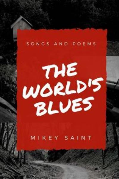 Cover for Mikey Saint · The World's Blues : Poems And Songs (Paperback Book) (2017)