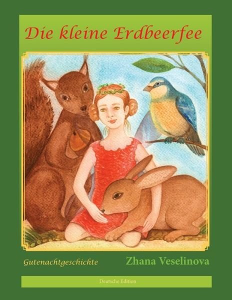 Cover for Zhana Veselinova · Die kleine Erdbeerfee: Gutenachtgeschichte (Taschenbuch) [Deutsche edition] (2017)