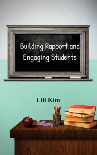 Cover for Lili Kim · Building Rapport and Engaging Students (Paperback Book) (2017)