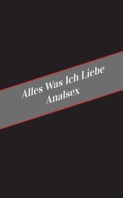 Cover for Apfelkuchen · Alles Was Ich Liebe Analsex (Pocketbok) (2017)