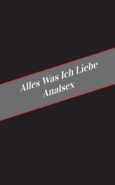 Cover for Apfelkuchen · Alles Was Ich Liebe Analsex (Paperback Book) (2017)