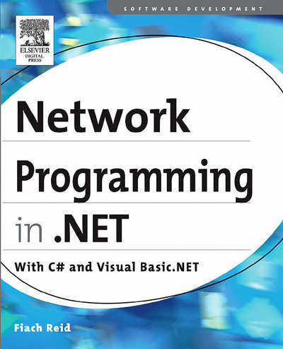 Cover for Reid, Fiach (Director, webtropy.com. Based in Ireland with clients in Ireland, UK, US, and Canada.) · Network Programming in .NET: With C# and Visual Basic .NET (Paperback Book) (2004)