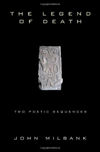 The Legend of Death: Two Poetic Sequences - John Milbank - Libros - Wipf & Stock Pub - 9781556359156 - 4 de septiembre de 2008