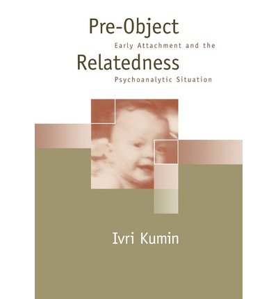 Cover for Ivri Kumin · Pre-Object Relatedness: Early Attachment and the Psychoanalytic Situation - The Guilford Psychoanalysis Series (Hardcover bog) (1996)
