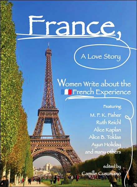 Cover for Camille Cusumano · France, A Love Story: Women Write About the French Experience (Paperback Book) (2004)