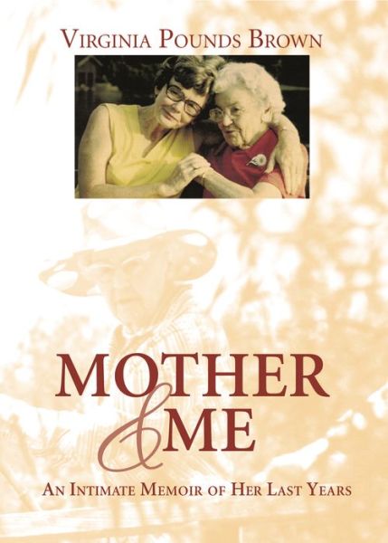 Cover for Virginia Pounds Brown · Mother &amp; Me: An Intimate Memoir of Her Last Years (Hardcover Book) (2003)