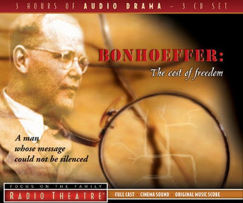 Cover for Focus on the Family Radio Theatre · Bonhoeffer: the Cost of Freedom (CD) [Abridged edition] (2007)