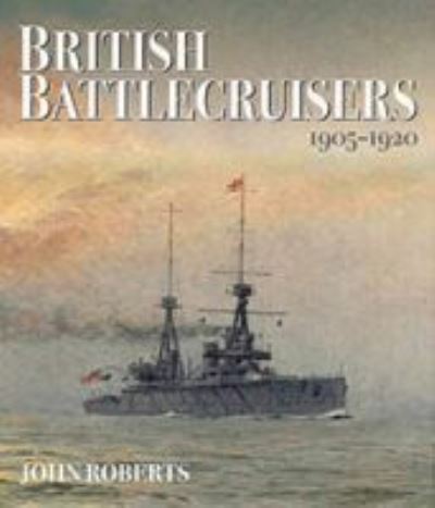 Cover for John Roberts · British Battlecruisers 1905-1920 (Hardcover Book) (2016)