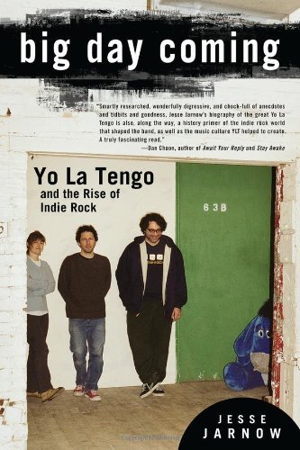 Cover for Jesse Jarnow · Big Day Coming: Yo La Tengo and the Rise of Indie Rock (Paperback Bog) (2012)