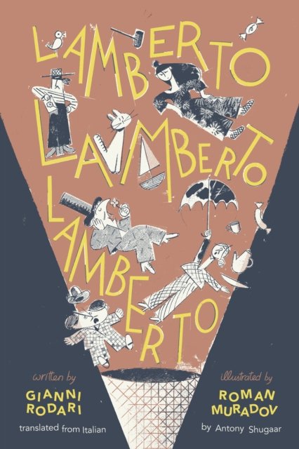 Lamberto, Lamberto, Lamberto - Gianni Rodari - Books - Enchanted Lion Books - 9781592704156 - January 16, 2025