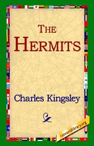The Hermits - Charles Kingsley - Kirjat - 1st World Library - Literary Society - 9781595406156 - keskiviikko 1. joulukuuta 2004