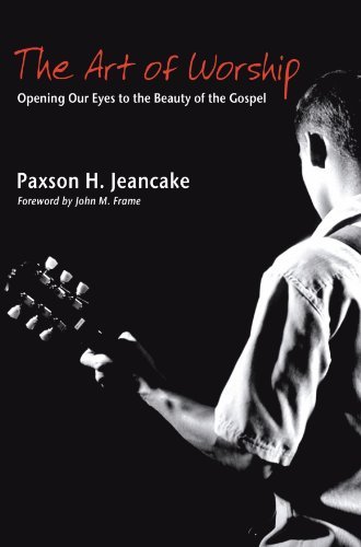 Cover for Paxson H. Jeancake · The Art of Worship: Opening Our Eyes to the Beauty of the Gospel (Pocketbok) (2006)