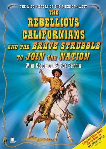 Cover for Pat Perrin · The Rebellious Californians and the Brave Struggle to Join the Nation (Wild History of the American West) (Inbunden Bok) (2006)