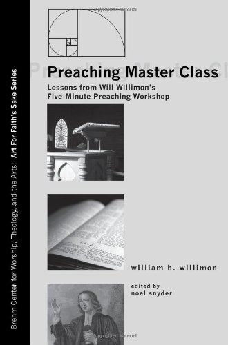 Cover for Will Willimon · Preaching Master Class: Lessons from Will Willimon's Five-Minute Preaching Workshop - Art for Faith's Sake (Paperback Book) (2010)