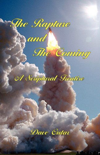 Cover for Dave Outar · The Rapture and the Coming - a Scriptural Treatise (Paperback Book) (2009)