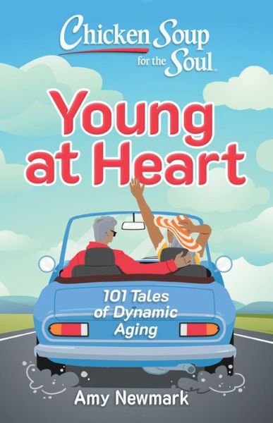 Amy Newmark · Chicken Soup for the Soul: Young at Heart: 101 Tales of Dynamic Aging (Pocketbok) (2024)