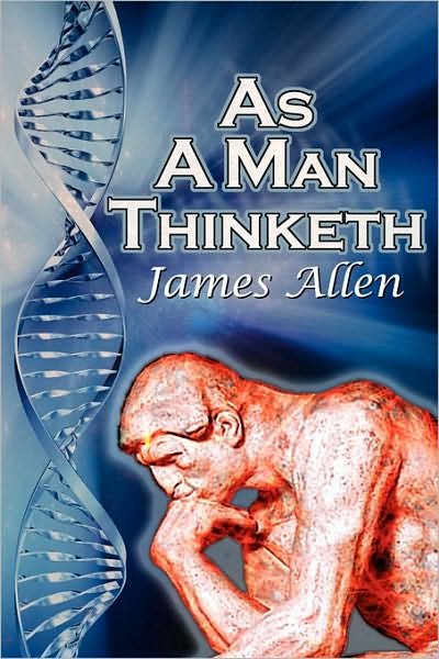 Cover for Allen, James (La Trobe University Victoria) · As a Man Thinketh: James Allen's Bestselling Self-Help Classic, Control Your Thoughts and Point Them Toward Success (Paperback Book) (2010)