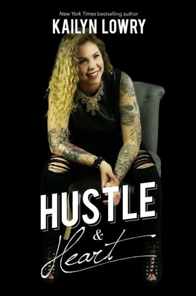 Cover for Kailyn Lowry · Hustle and Heart (Hardcover Book) (2016)