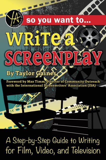 Cover for Taylor Gaines · So You Want to Write a Screenplay: A Step-by-Step Guide to Writing for Film, Video, and Television (Paperback Book) (2017)