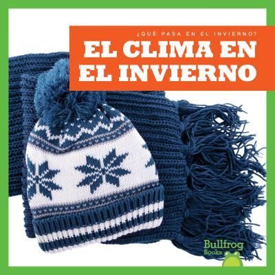 Cover for Jenny Fretland VanVoorst · El clima en el invierno / Weather in Winter (Bullfrog Books en Espanol: Que pasa en el invierno?) (Que Pasa En El Invierno? /What Happens in Winter?) (Spanish Edition) (Book) [Spanish edition] (2016)