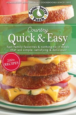 Cover for Gooseberry Patch · Country Quick &amp; Easy: Fast Family Favorites &amp; Nothing-To-It Meals That Are Simple, Satisfying &amp; Delicious (Taschenbuch) (2023)