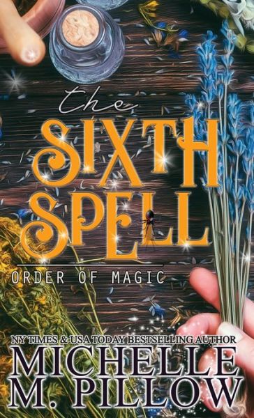 Cover for Michelle M. Pillow · The Sixth Spell (Hardcover bog) (2021)